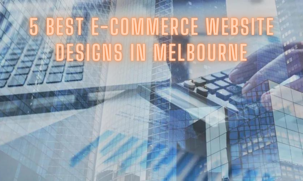 5 best E-commerce website designs in Melbourne